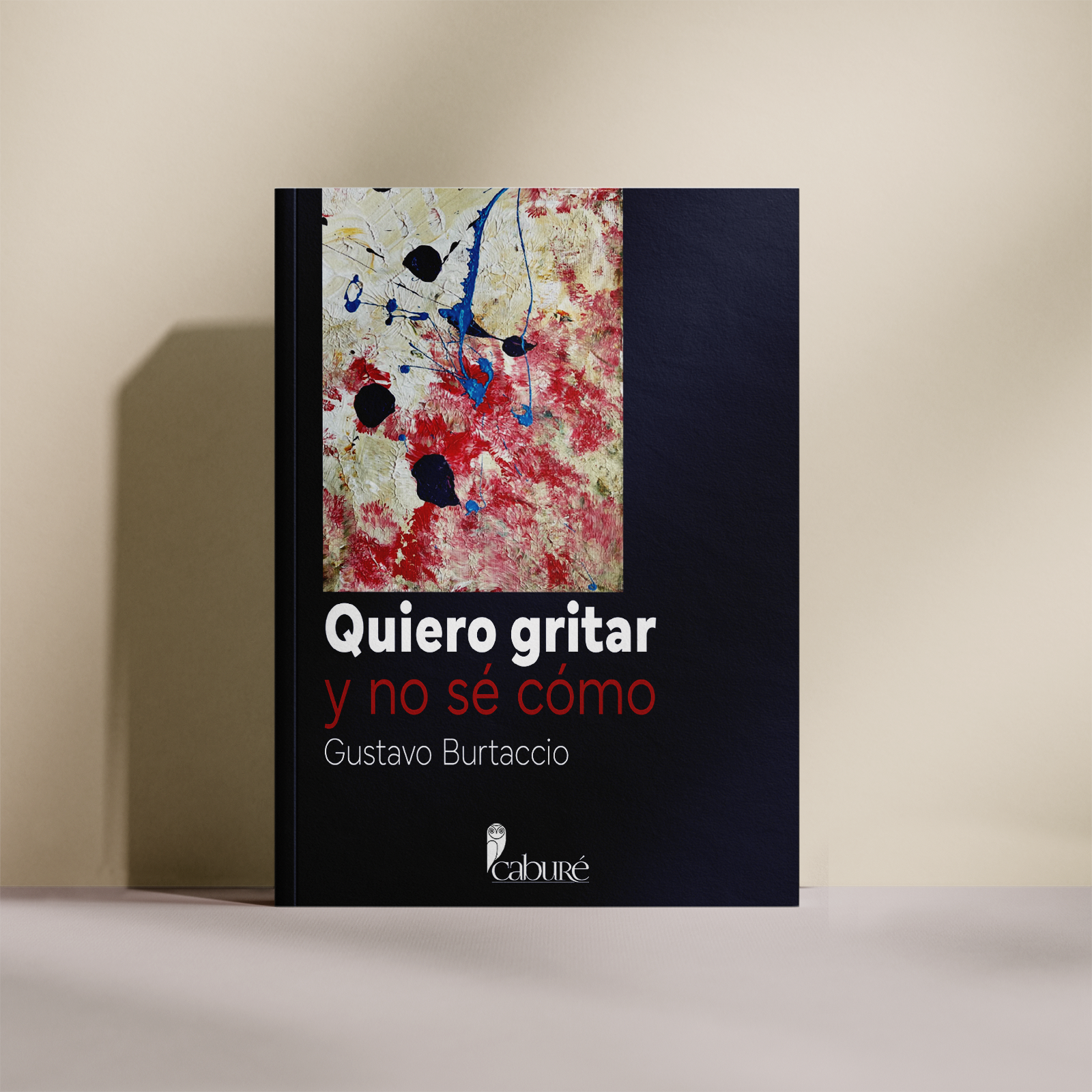 Portada del libro Quiero gritar y no sé cómo — Gustavo Burtaccio